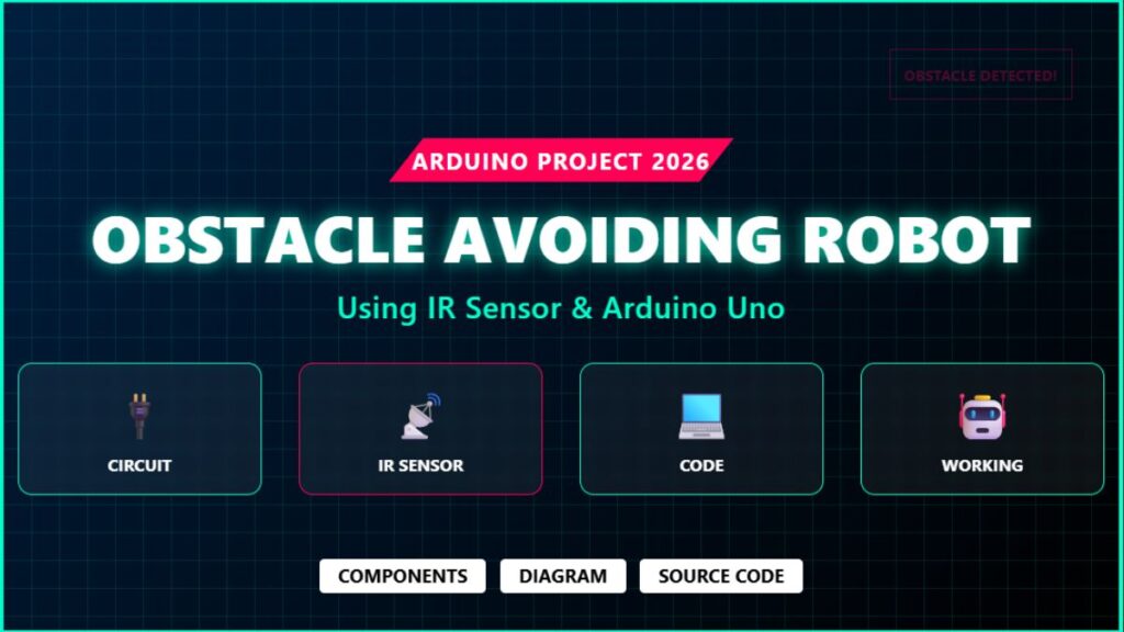 Obstacle Avoiding Robot Using IR Sensor and Arduino – Components, Circuit, Code & Working